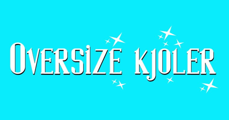 Oversize kjoler